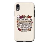 Carcasa para iPhone XR Feminist Womens Rights The World Born from My Body Oppresses