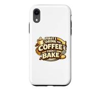 Carcasa para iPhone XR First I Drink The Coffee Then I Bake Sourdough Bread Baking