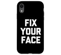 Carcasa para iPhone XR Fix Your Face - Divertido Dicho sarcástico Lindo y Genial Novedad