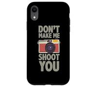 Carcasa para iPhone XR Fotografía Don´t Make Me Shoot You Cita Fotógrafo
