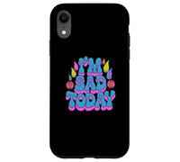 Carcasa para iPhone XR Fragante y Triste Frase «Estoy Triste Hoy», Texto Divertido para Gente Triste y Divertida