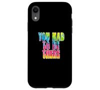 Carcasa para iPhone XR Fun You Had To Be There Colorful Tie Dye Design