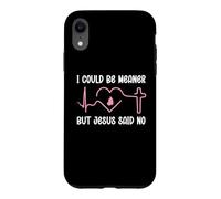 Carcasa para iPhone XR Funny Christian Mom God I Could Be Meaner But Jesus Said No
