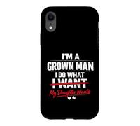 Carcasa para iPhone XR Funny Dad Father I'm A Grown Man I Do What My Daughter Wants