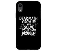 Carcasa para iPhone XR Funny Dear Math Grow Up Solve Your Problems Teens Trendy