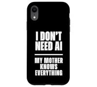 Carcasa para iPhone XR Funny I Don’t Need AI My Mother Knows Everything Joke
