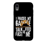 Carcasa para iPhone XR Funny I Paused My Game Talk Fast or Feed Me Gamer Gaming