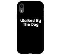 Carcasa para iPhone XR Funny Pet Humor Design Walked by The Dog Daily Everyday Tees