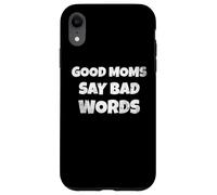 Carcasa para iPhone XR Funny Quote Good Moms Say Bad Words