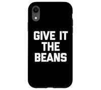 Carcasa para iPhone XR Give It The Beans - Divertido Dicho sarcástico Novedad británica