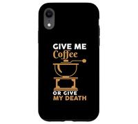 Carcasa para iPhone XR Give Me Coffee Cafeine Baristas Funny Coffee Lover
