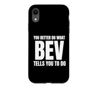 Carcasa para iPhone XR Given Name BEV You Better Do What BEV Tells You To Do