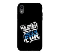 Carcasa para iPhone XR Go Ahead Underestimate Me That'll Be Fun Summer Gift