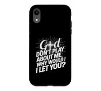 Carcasa para iPhone XR God Don't Play; Why Would I Let You Christian