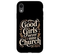 Carcasa para iPhone XR Good Girls Never Miss Church Faith Worship Humor -