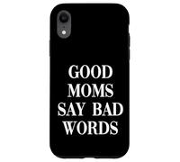 Carcasa para iPhone XR Good Moms Say Bad Words Funny Mom Humor Cita