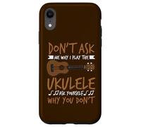 Carcasa para iPhone XR Guitarrista Hawaiano No me preguntes por qué toco el Ukelele