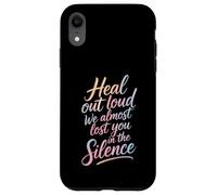 Carcasa para iPhone XR Heal out Loud We Almost Lost You In The Silence -