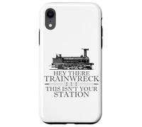 Carcasa para iPhone XR Hey There Trainwreck This Isn'T Your Station Funny Witty Gag