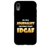 Carcasa para iPhone XR Hi I'm a Journalist I do What I Want Idgaf Funny Journalim