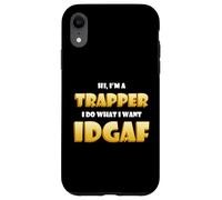 Carcasa para iPhone XR Hi I'm a Trapper I do What I Want Idgaf Funny Trap Rap Music