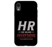 Carcasa para iPhone XR HR We Heard Everything Funny Human Resources Office Humor