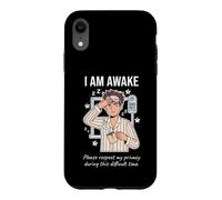 Carcasa para iPhone XR I Am Awake Please Respect My Privacy Sarcastic Tired Morning