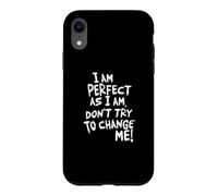 Carcasa para iPhone XR I Am, Don't Try To Change ME!