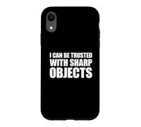 Carcasa para iPhone XR I Can Be Trusted with Sharp Objects