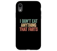 Carcasa para iPhone XR I Don't Eat Anything That Farts