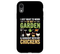 Carcasa para iPhone XR I Just Want To Work In My Garden and Hang out with Chickens