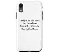 Carcasa para iPhone XR I Might Be Laid Back But I Can Lean Forward Real Quick