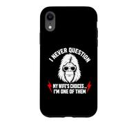 Carcasa para iPhone XR I Never Question My Wife'S Choices Because I'm One of Them