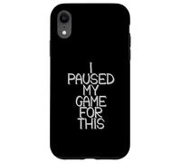 Carcasa para iPhone XR I Paused My Game For This Funny Gamer Joke Console Gaming