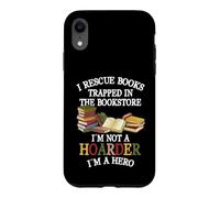 Carcasa para iPhone XR I Rescue Book Trapped In The Bookstore I'm Not A Hoarder