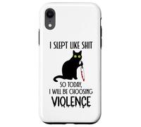 Carcasa para iPhone XR I Slept Like Shit So Today Will I Be Choosing Violence Cat