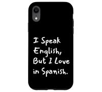 Carcasa para iPhone XR I Speak English But I Love In Spanish Funny Bilingual