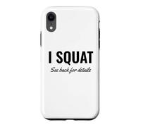 Carcasa para iPhone XR I Squat See Back for Details Gym Workout This Is Why I Squat