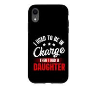 Carcasa para iPhone XR I Used To Be In Charge Then I Had A Daughter Fathers Day