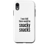 Carcasa para iPhone XR I Was Told There Would Be Snacky Snacks Funny Comfort Food