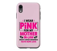 Carcasa para iPhone XR I Wear Pink For My Mother In-Law Cancer Concienciación sobre el cáncer de Mama