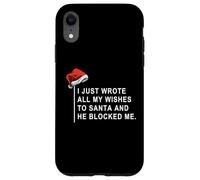 Carcasa para iPhone XR I Wrote All My Wishes To Santa and He Blocked Me