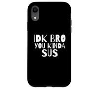 Carcasa para iPhone XR IDK Bro You Kind of Sus Gaming Dank Meme Gamer Suspect Sus