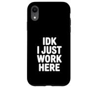 Carcasa para iPhone XR IDK I Just Work Here Humor de Oficina Divertido