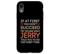 Carcasa para iPhone XR If At First You Don't Succeed Try Doing What Jerry