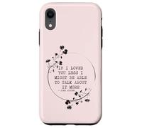 Carcasa para iPhone XR If I Loved You Less Jane Austen Cita Idea
