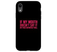 Carcasa para iPhone XR If My Mouth Doesn'T Say It My Face Will