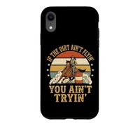 Carcasa para iPhone XR If The Dirt Ain't Flyin' You Ain't Tryin'
