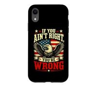 Carcasa para iPhone XR If You Ain't Right, You'Re Wrong - Conservative Humor