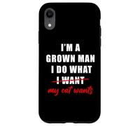 Carcasa para iPhone XR I'm a Grown Man I Do What... My Cat Wants Humor
